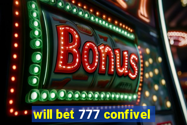 will bet 777 confivel